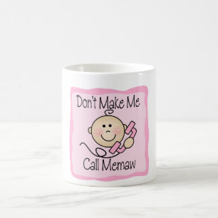Funny Don't Make Me Call Memaw Coffee Mug
