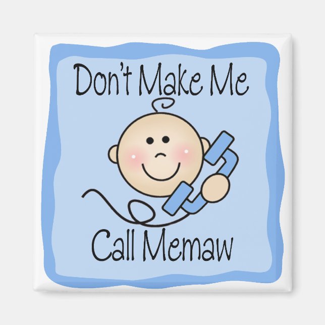 Funny Don't Make Me Call Memaw Magnet (Front)