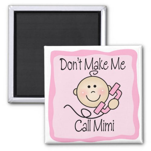 Funny Dont Make Me Call Mimi Magnet