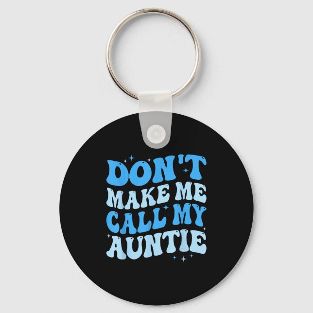 Funny Don't Make Me Call My Auntie Boys Kids Retro Keychain (Front)