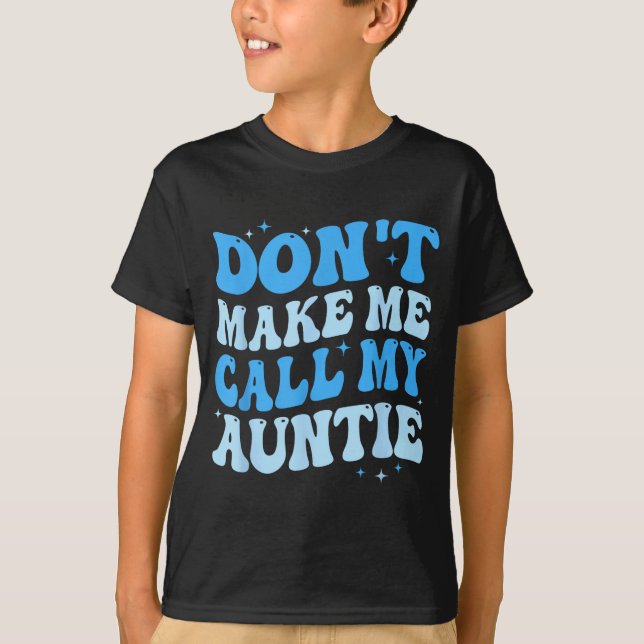 Funny Don't Make Me Call My Auntie Boys Kids Retro T-Shirt (Front)
