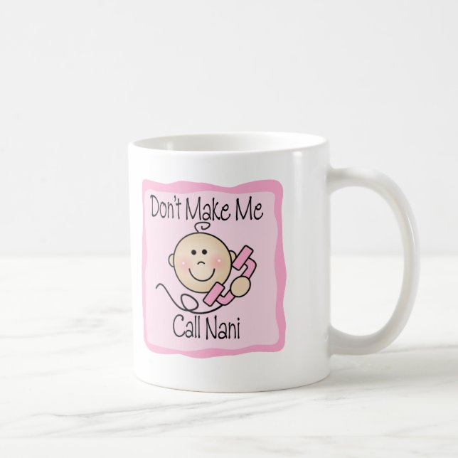 Funny Don't Make Me Call Nani Coffee Mug (Right)