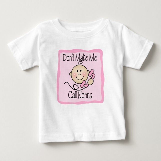 Funny Don't Make Me Call Nonna Baby T-Shirt (Front)