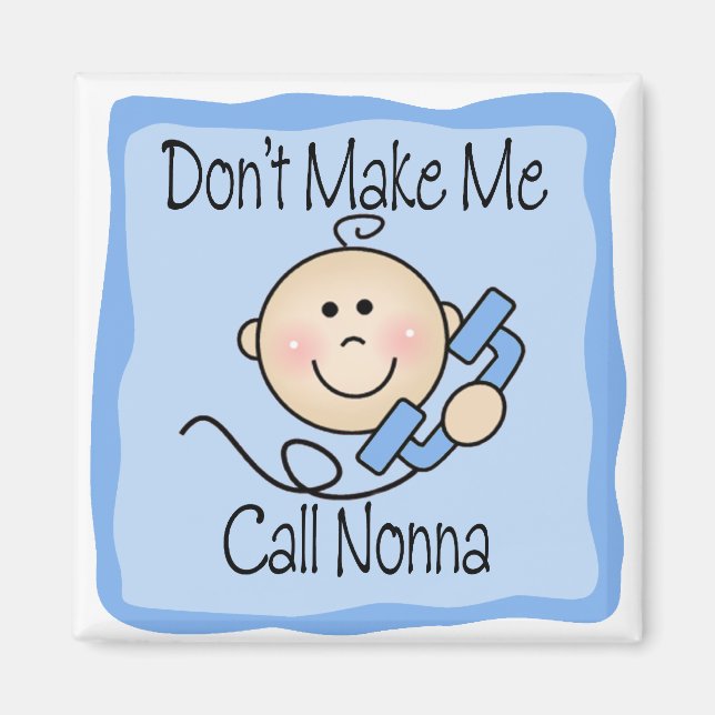 Funny Don't Make Me Call Nonna Magnet (Front)