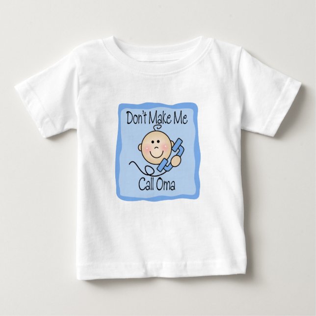 Funny Don't Make Me Call Oma Baby T-Shirt (Front)