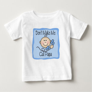 Funny Don't Make Me Call Papa Baby T-Shirt