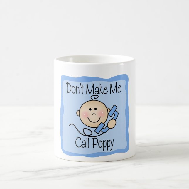 Funny Don't Make Me Call Poppy Coffee Mug (Center)