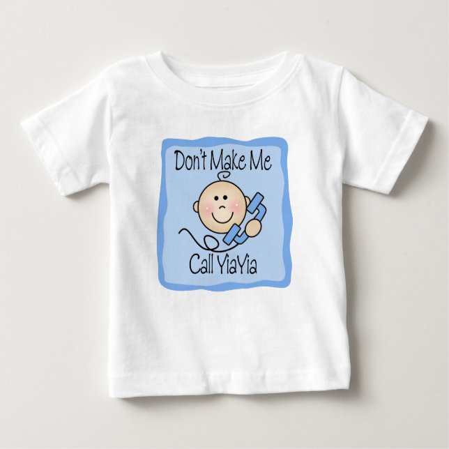 Funny Don't Make Me Call YiaYia Baby T-Shirt (Front)