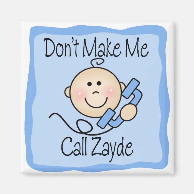 Funny Don't Make Me Call Zayde Magnet (Front)
