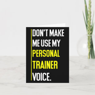 Funny Don't Make Me Use My Trainer Voice Card