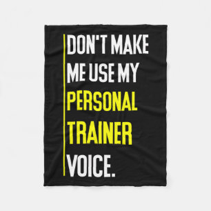 Funny Don't Make Me Use My Trainer Voice  Fleece Blanket
