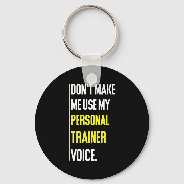 Funny Don't Make Me Use My Trainer Voice  Keychain (Front)