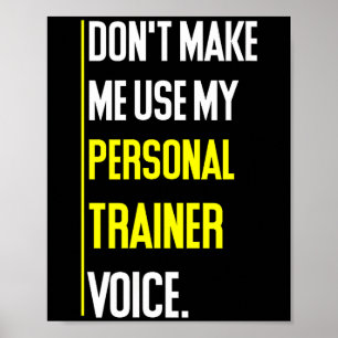 Funny Don't Make Me Use My Trainer Voice  Poster