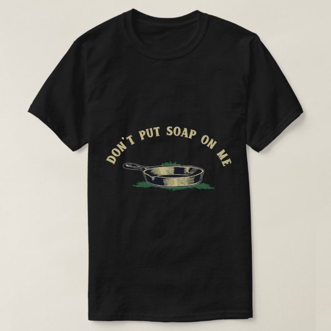 Funny Dont Put Soap On Me T-Shirt (Design Front)