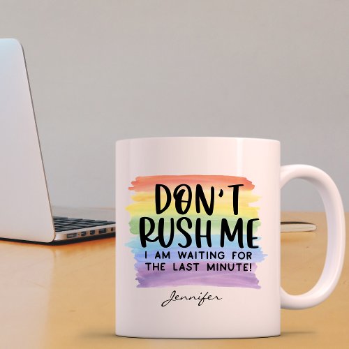   Funny Dont Rush Me Office Personalized Coffee Mug