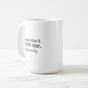 Funny Don't Scare Me Simple Typography Coffee Mug | Zazzle