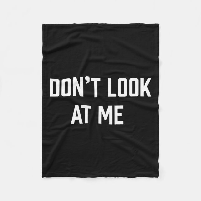Funny Don't Talk To Me Don't Look At Me  Fleece Blanket (Front)