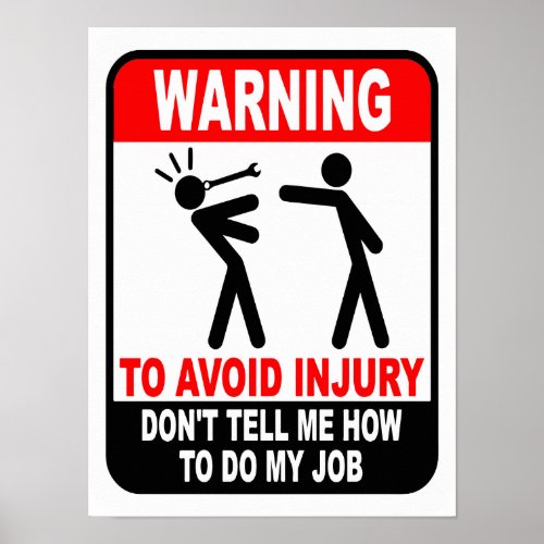 Funny Dont Tell Me How To Do My Job Poster