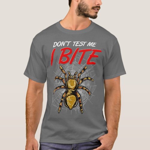Funny Dont Test Me I Bite Tarantula Spiders T_Shirt