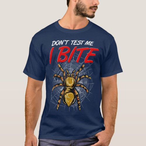 Funny Dont Test Me I Bite Tarantula Spiders T_Shirt