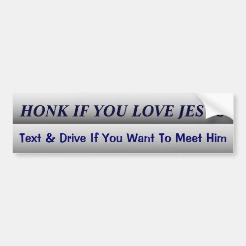 Funny Dont Text and Drive Slogan Bumper Sticker