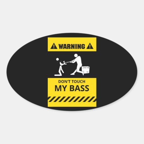 Funny Dont Touch My Bass Oval Sticker