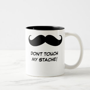 Funny Don't Touch My Stache! Mustache Mug