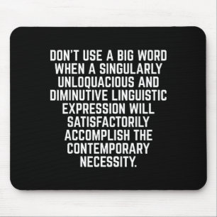 Funny Don't Use A Big Word Writer &amp; Translator Mouse Pad