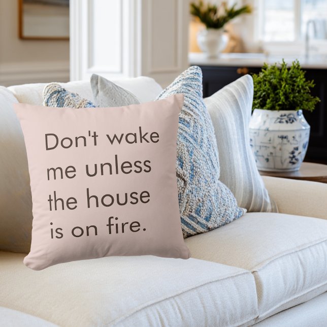 Funny Don't Wake Me Unless House is on Fire Mom Throw Pillow (Creator Uploaded)