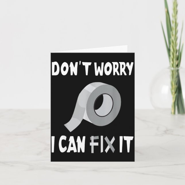 Funny Don't Worry - I Can Fix It - Duct Tape  Card (Front)