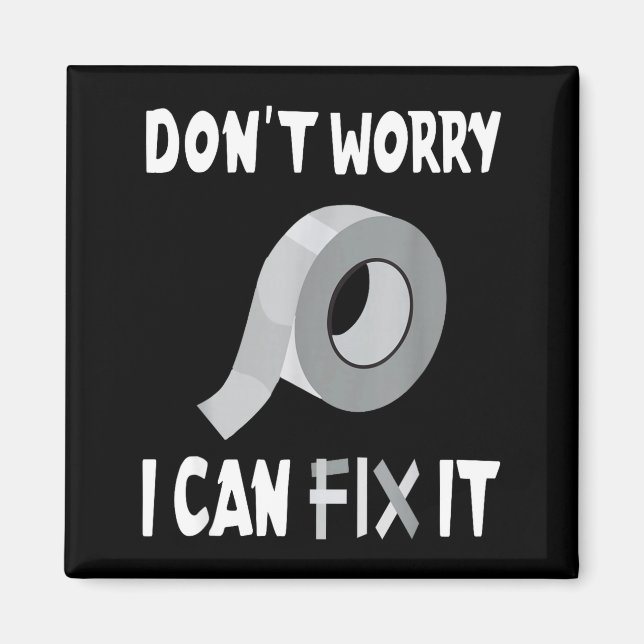 Funny Don't Worry - I Can Fix It - Duct Tape  Magnet (Front)