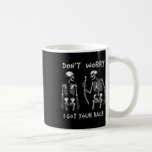 Funny Don't Worry I Got Your Back Skeletons Hallow Coffee Mug