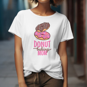 Funny Donut baking mom for Baker bakery T-Shirt