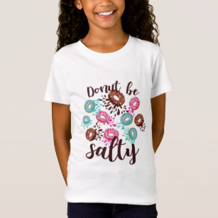 Funny DONUT BE SALTY Trendy Teen Graphics Girl T-Shirt