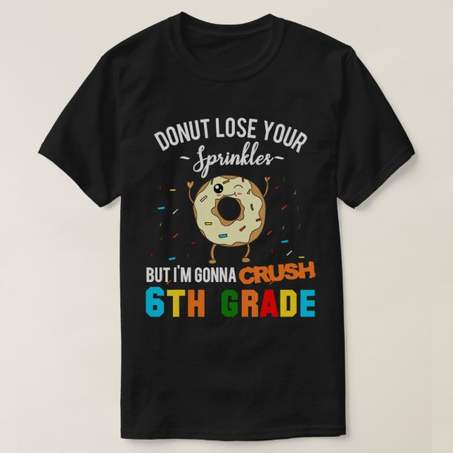 Funny Donut Crush 6th Grade T-Shirt First Day Back (Design Front)
