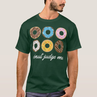 Funny Donut , Donut Judge Me Cute Gift  T-Shirt
