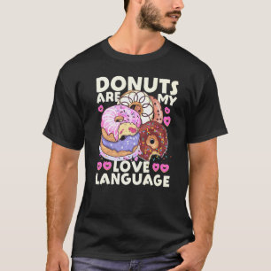 Funny Donut Loverdonuts Are My Love Laguage T-Shirt