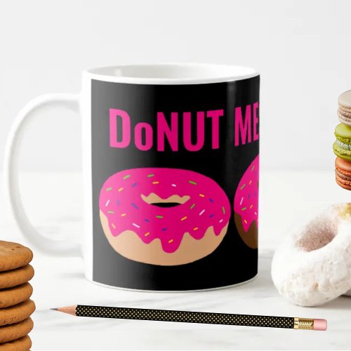 Funny Donut Mess With Me  Coffee Mug
