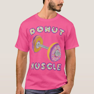 Funny Donut Muscle Barbell Workout Fitness Gym T-Shirt