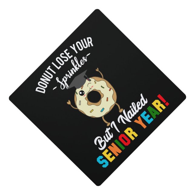 Funny Donut Senior Year Graduate Graduation Cap Topper (Front)