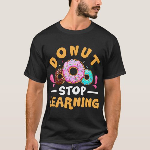 Funny Donut Stop Learning Teacher Boys Student T_Shirt