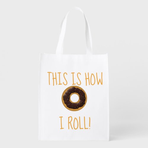 Funny Donut This Is How I Roll Grocery Bag