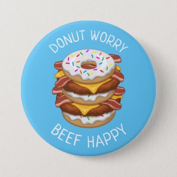 Funny Donut Worry Beef Happy Bacon Cheeseburger Button by Fun_Forest at Zazzle