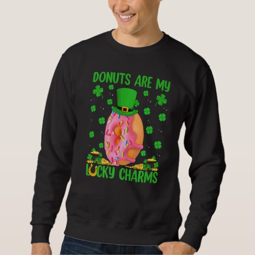 Funny Donuts Are My Lucky Charms Donut St Patrick Sweatshirt