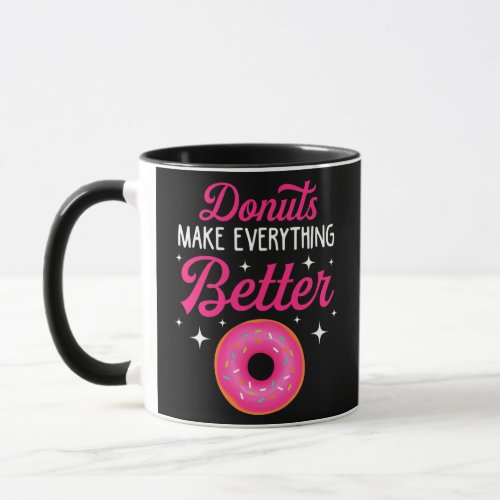 Funny Donuts Make Everything Better Donut Lover Mug