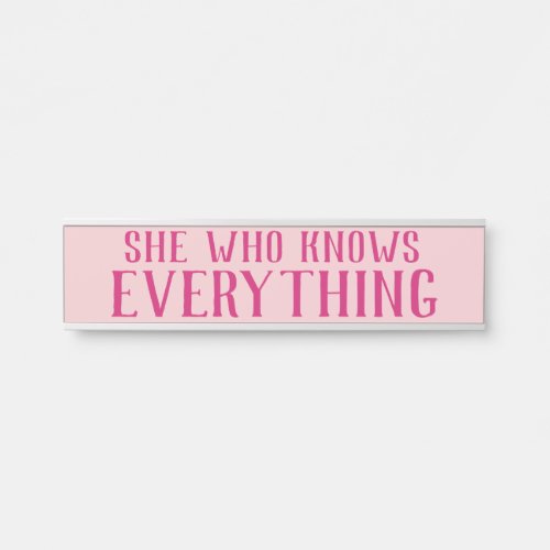 Funny Door Name Plate She Who Knows Everything