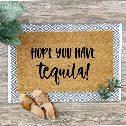 Funny Doormat Welcome Mat Hope You Have Tequila