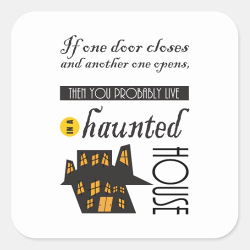 Funny Doors Opening and Closing  Halloween Quote Square Sticker