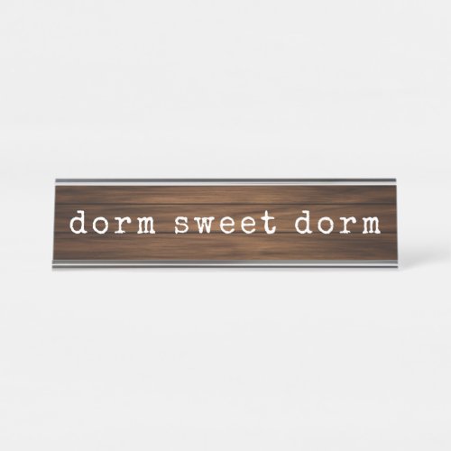 Funny Dorm Sweet Dorm College Humor Gag Gift Desk Name Plate