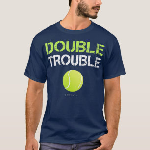 Funny Double Trouble Funny Tennis Team T-Shirt